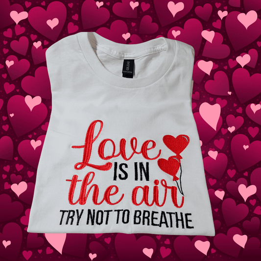 Love is in the air...Don't Breathe t-shirt! - Pine Needle Embroidery