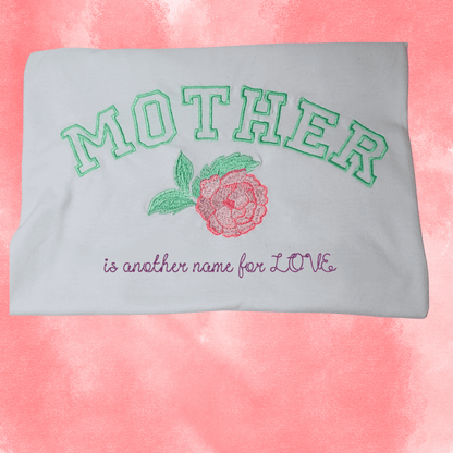 Mother is Another Name for....LOVE t-shirt! - Pine Needle Embroidery